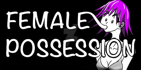 female possession e hentai|[intorsus volo] Female Possession .